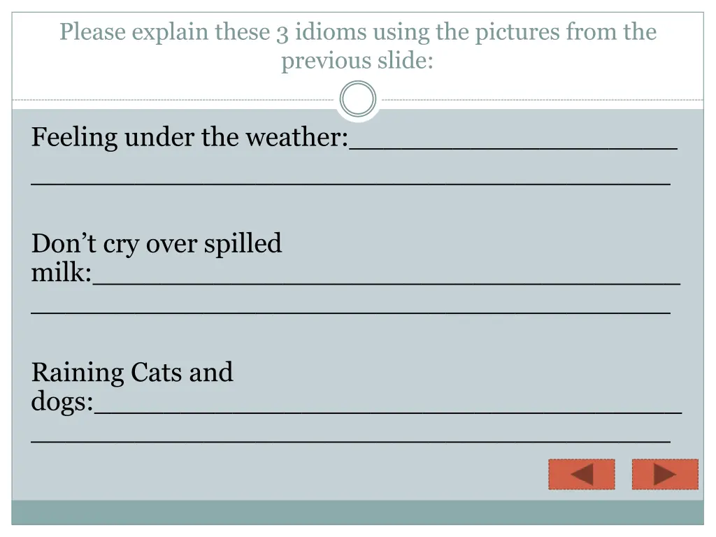 please explain these 3 idioms using the pictures