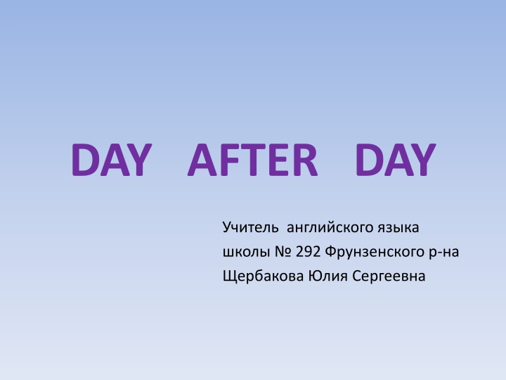 day after day