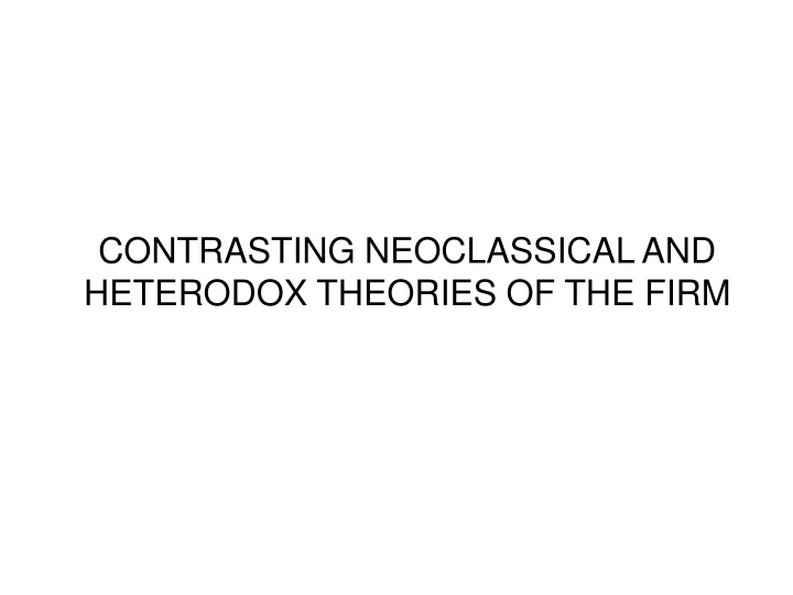 contrasting neoclassical and heterodox theories