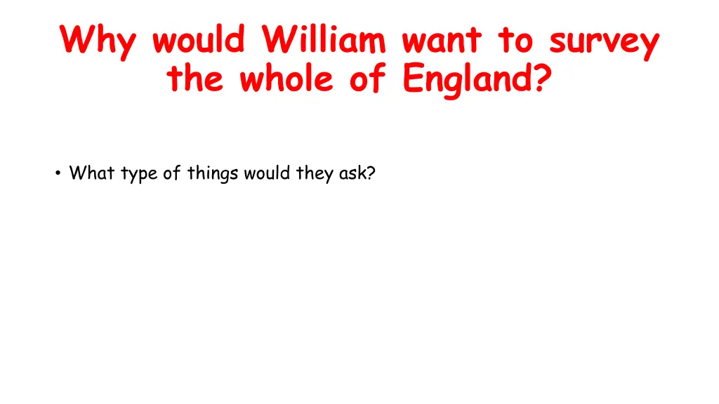 why would william want to survey the whole