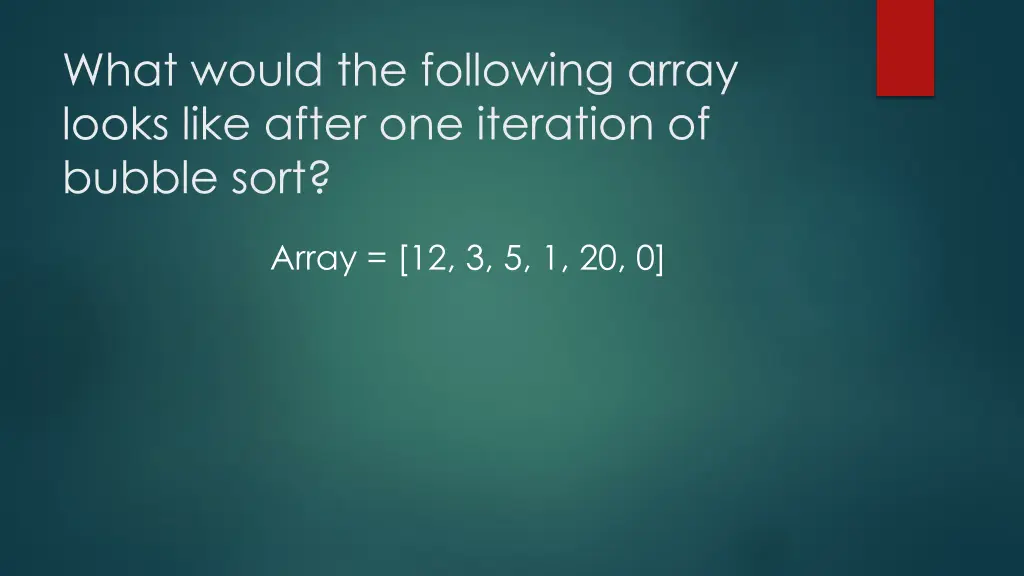 what would the following array looks like after