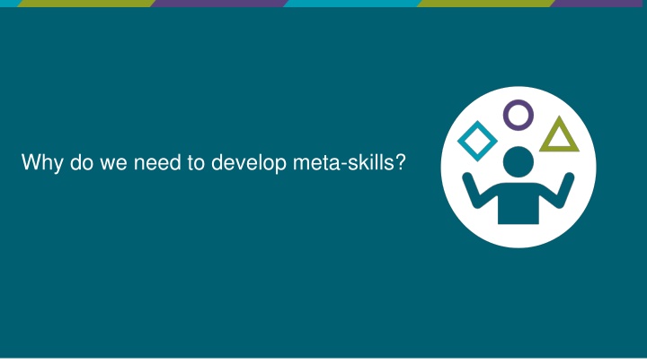 why do we need to develop meta skills