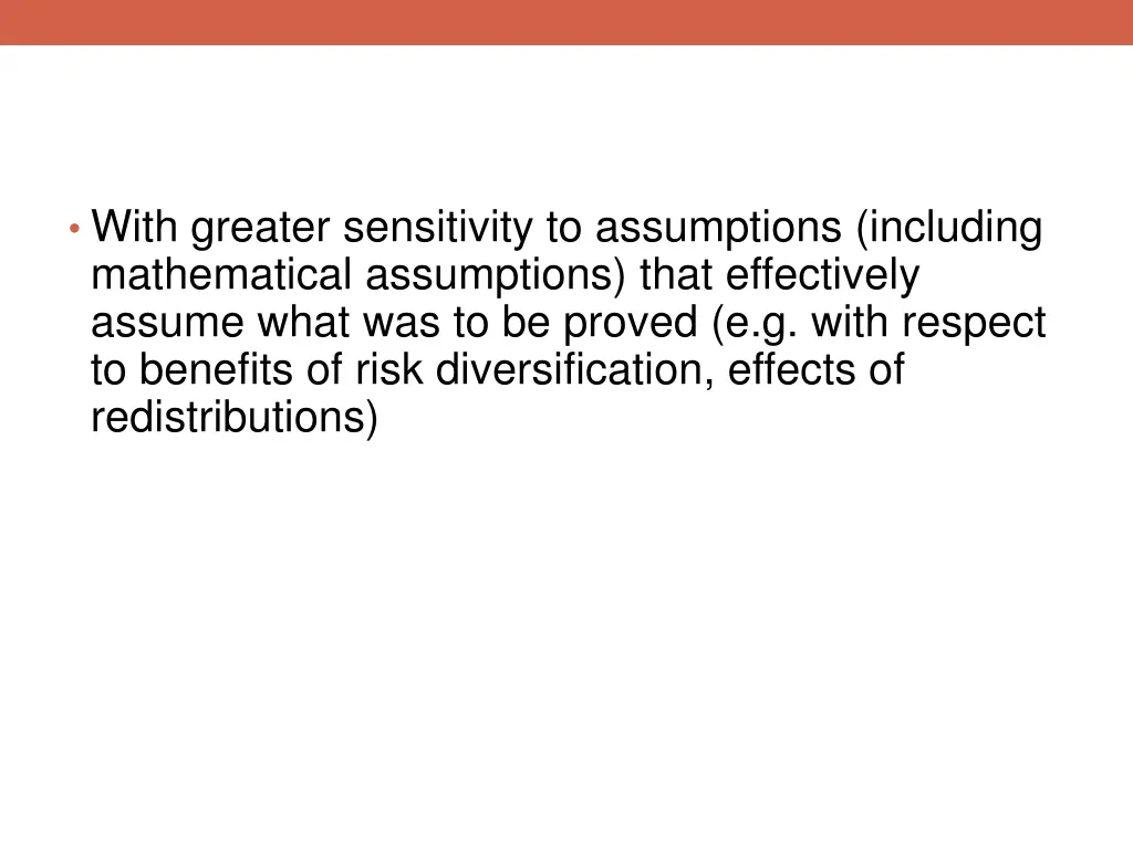 with greater sensitivity to assumptions including