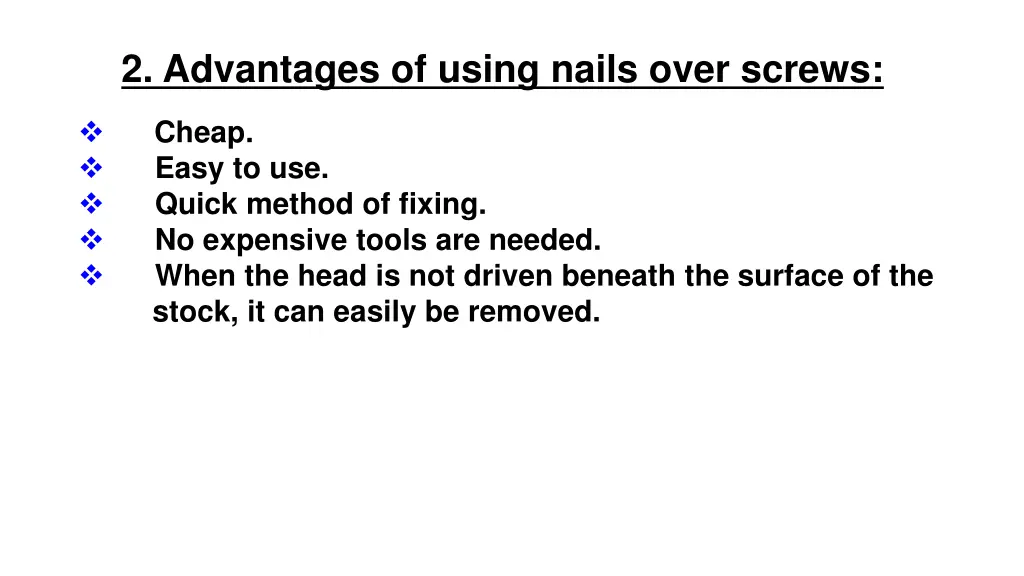 2 advantages of using nails over screws