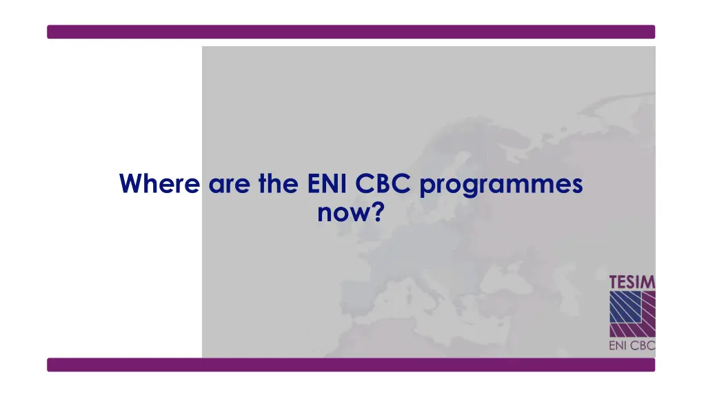 where are the eni cbc programmes now