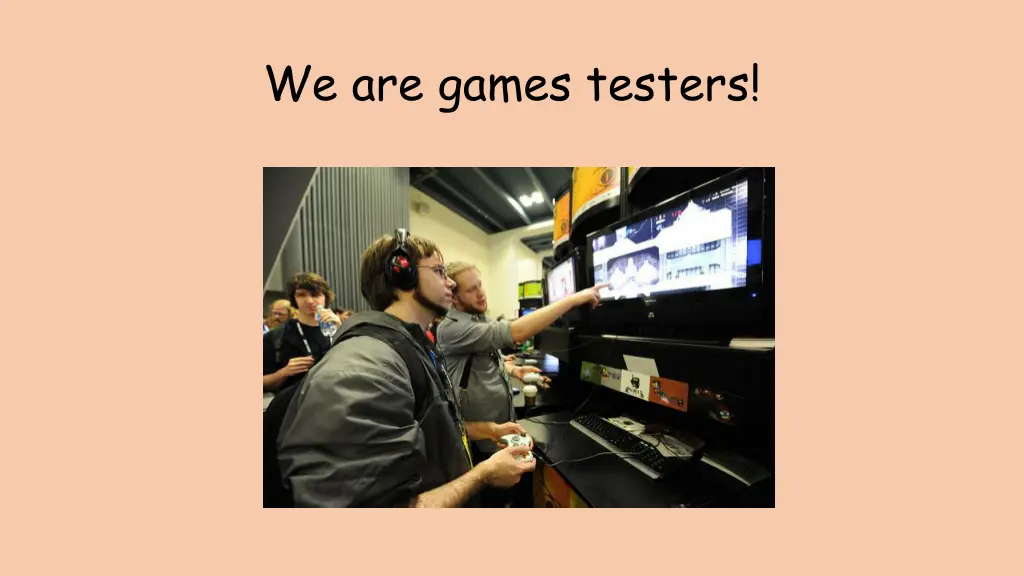 we are games testers