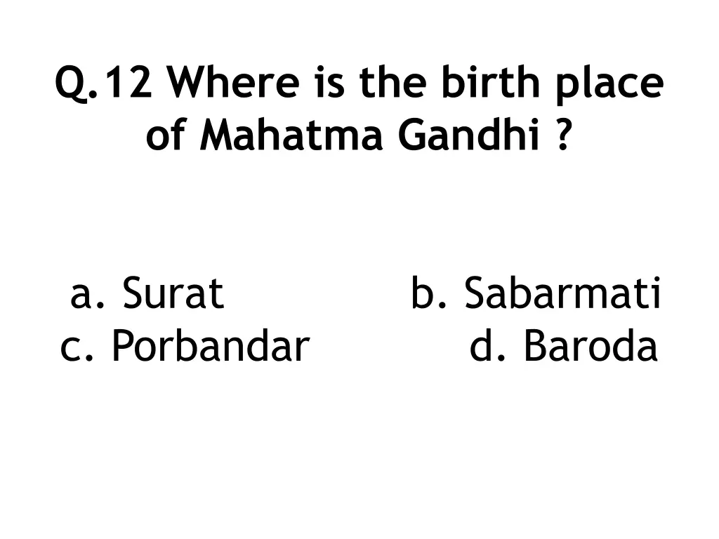 q 12 where is the birth place of mahatma gandhi