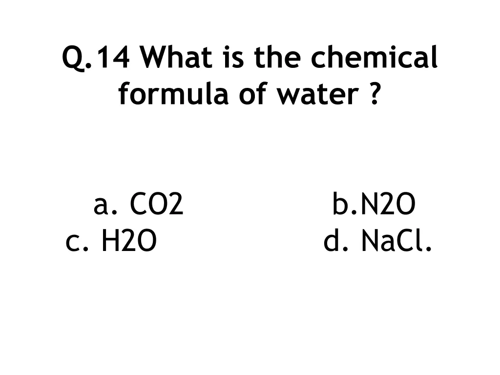 q 14 what is the chemical formula of water