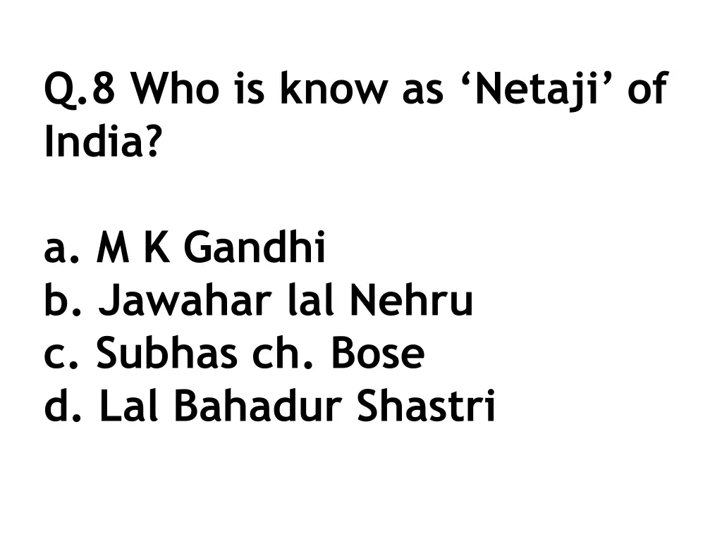 q 8 who is know as netaji of india