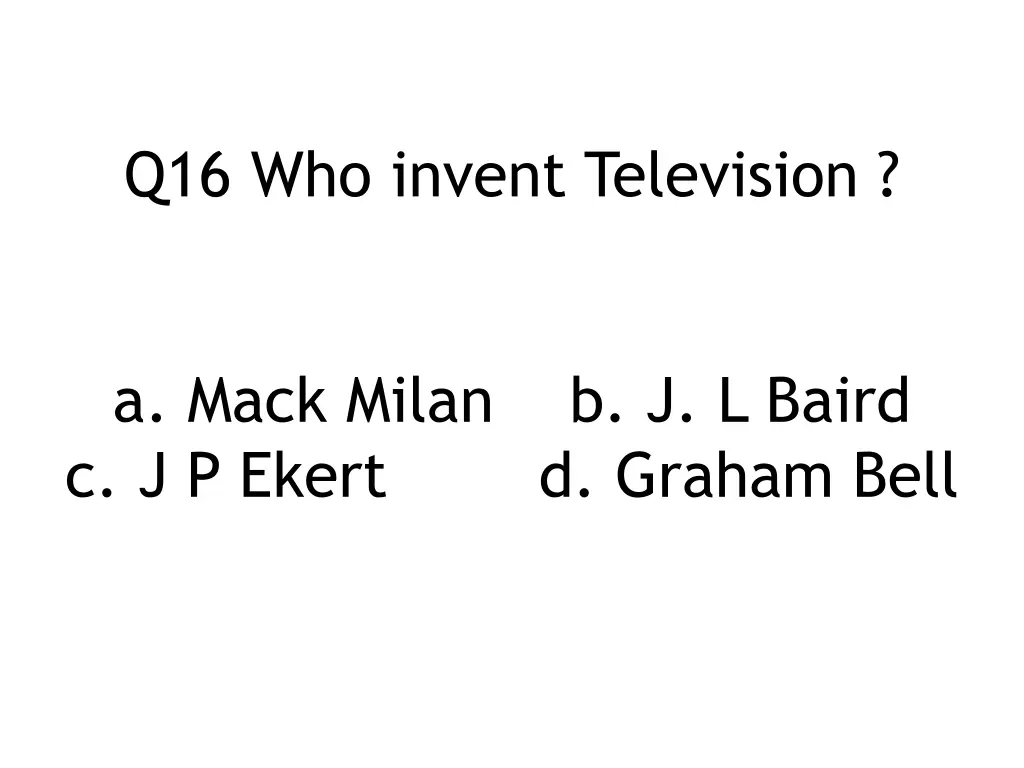 q16 who invent television