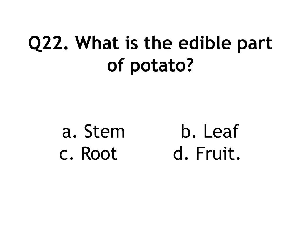 q22 what is the edible part of potato