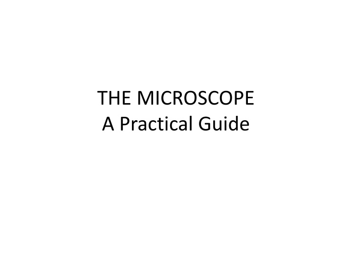 the microscope a practical guide