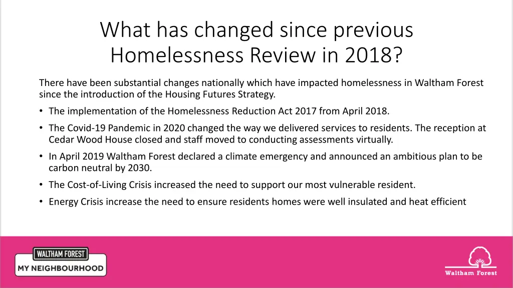 what has changed since previous homelessness