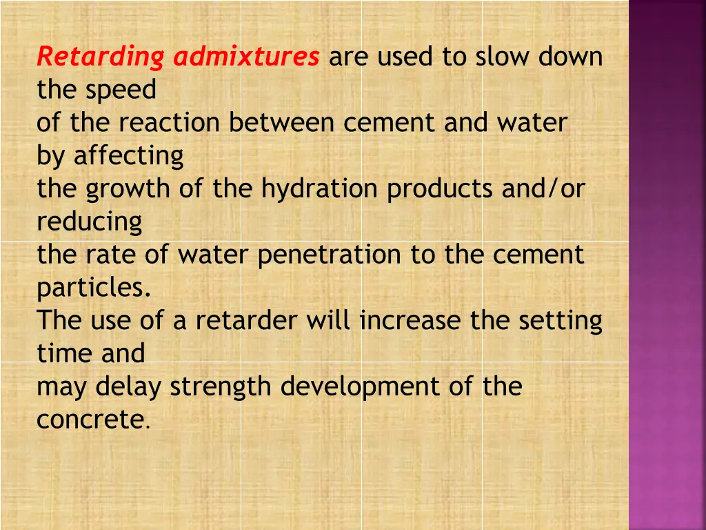 retarding admixtures are used to slow down