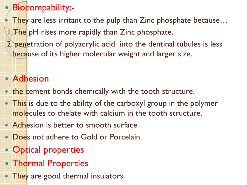 biocompability they are less irritant to the pulp