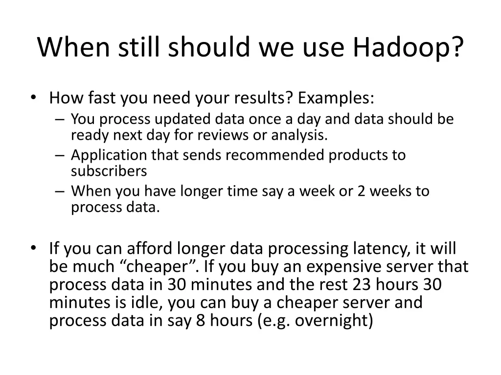 when still should we use hadoop