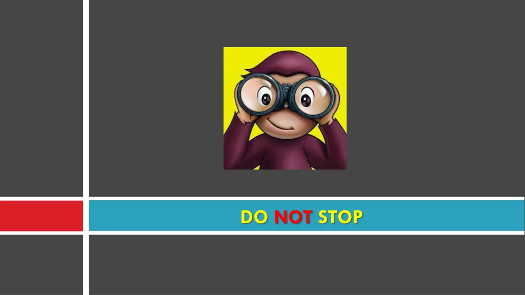 do not stop