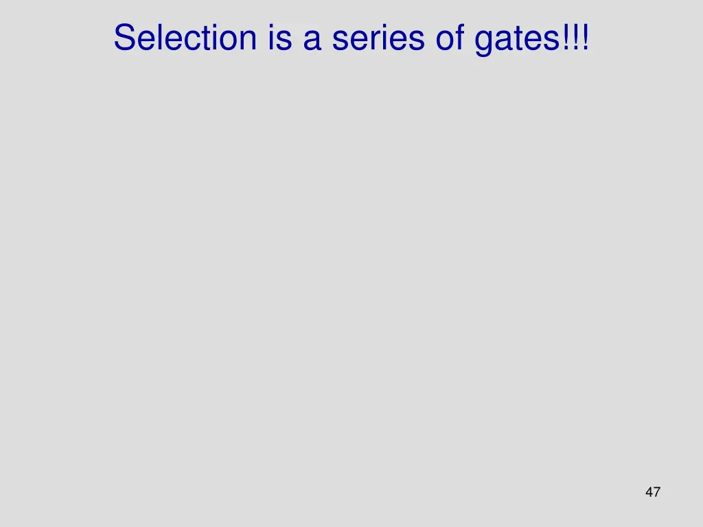 selection is a series of gates