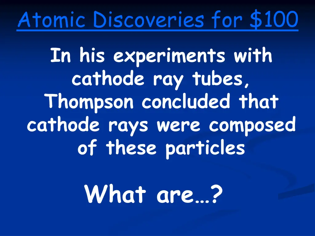 atomic discoveries for 100