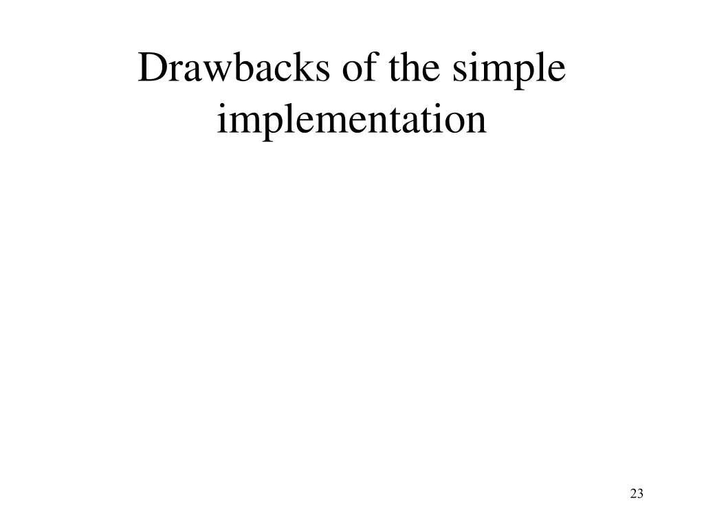 drawbacks of the simple implementation