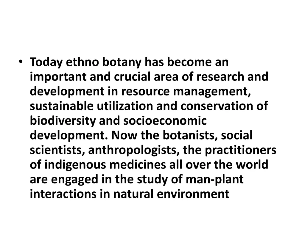 today ethno botany has become an important