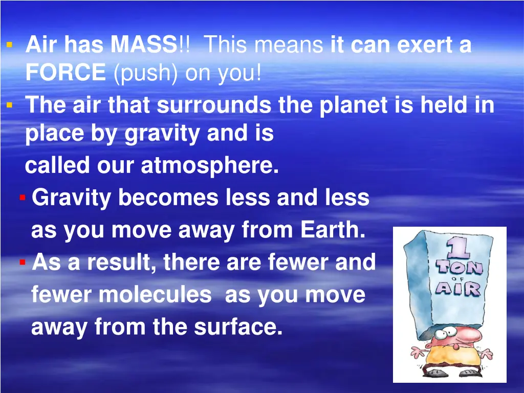 air has mass this means it can exert a force push