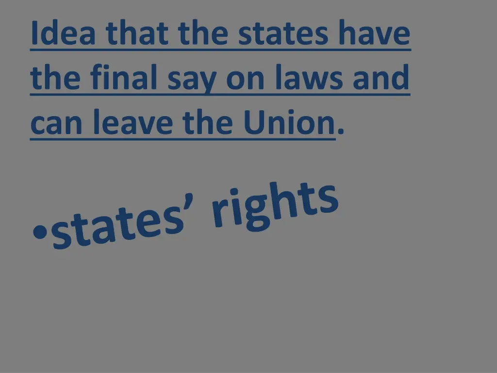 idea that the states have the final say on laws