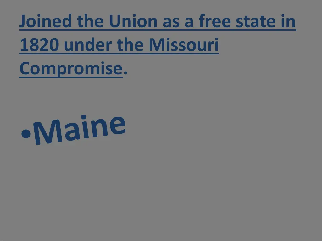 joined the union as a free state in 1820 under