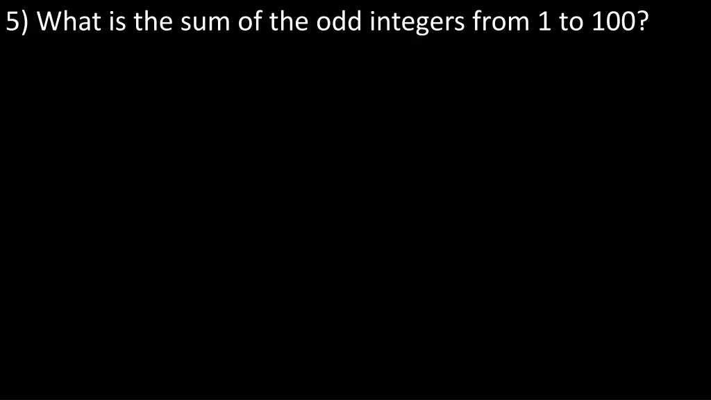 5 what is the sum of the odd integers from