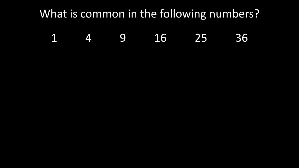 what is common in the following numbers