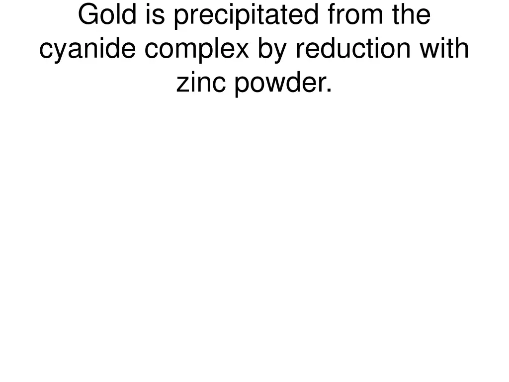 gold is precipitated from the cyanide complex