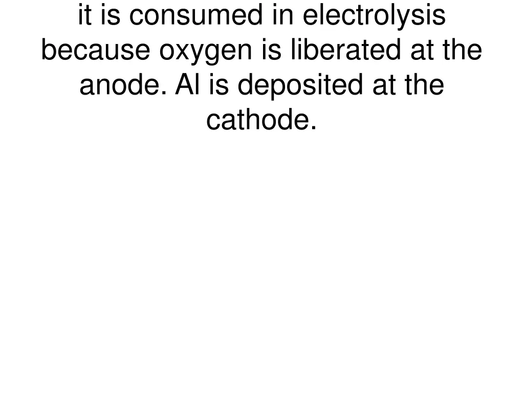 it is consumed in electrolysis because oxygen