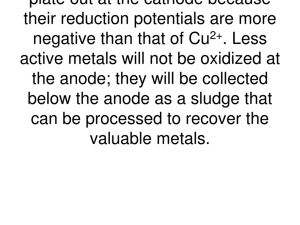 plate out at the cathode because their reduction