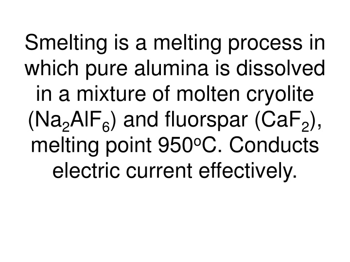 smelting is a melting process in which pure