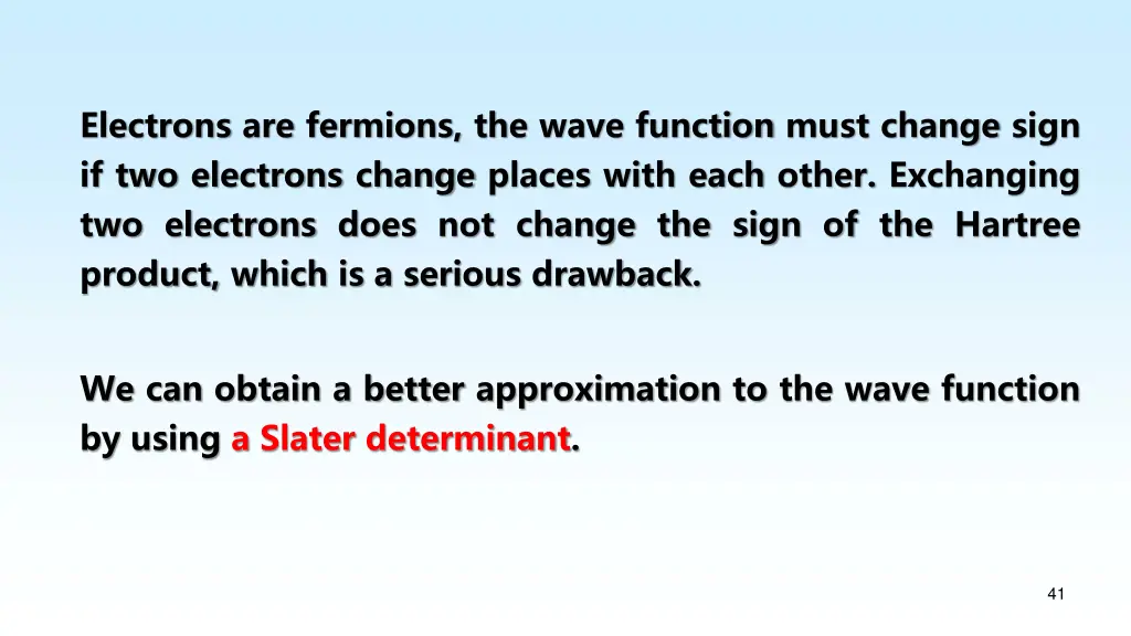 electrons are fermions the wave function must