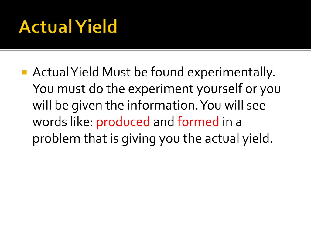 actual yield must be found experimentally