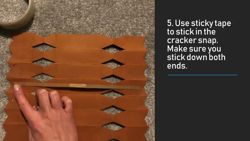 5 use sticky tape to stick in the cracker snap