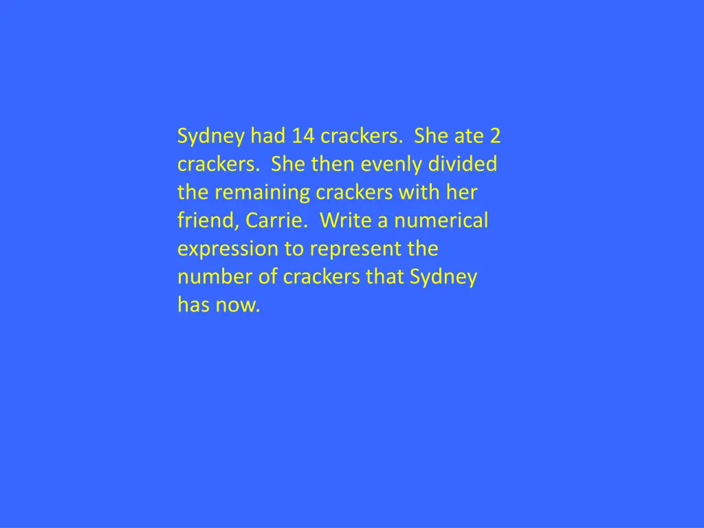 sydney had 14 crackers she ate 2 crackers