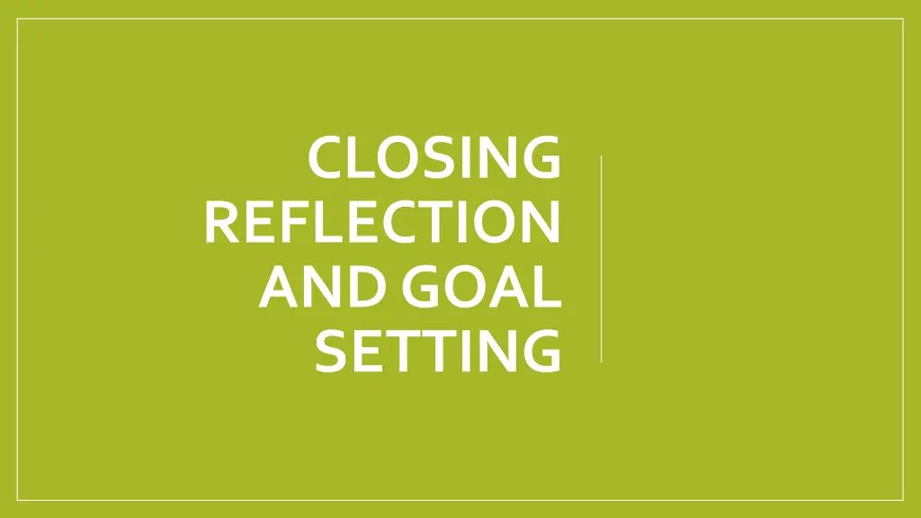 closing reflection and goal setting