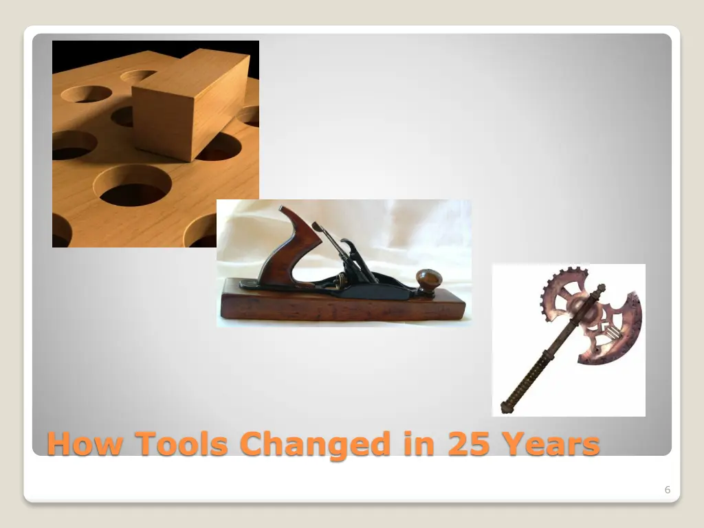 how tools changed in 25 years