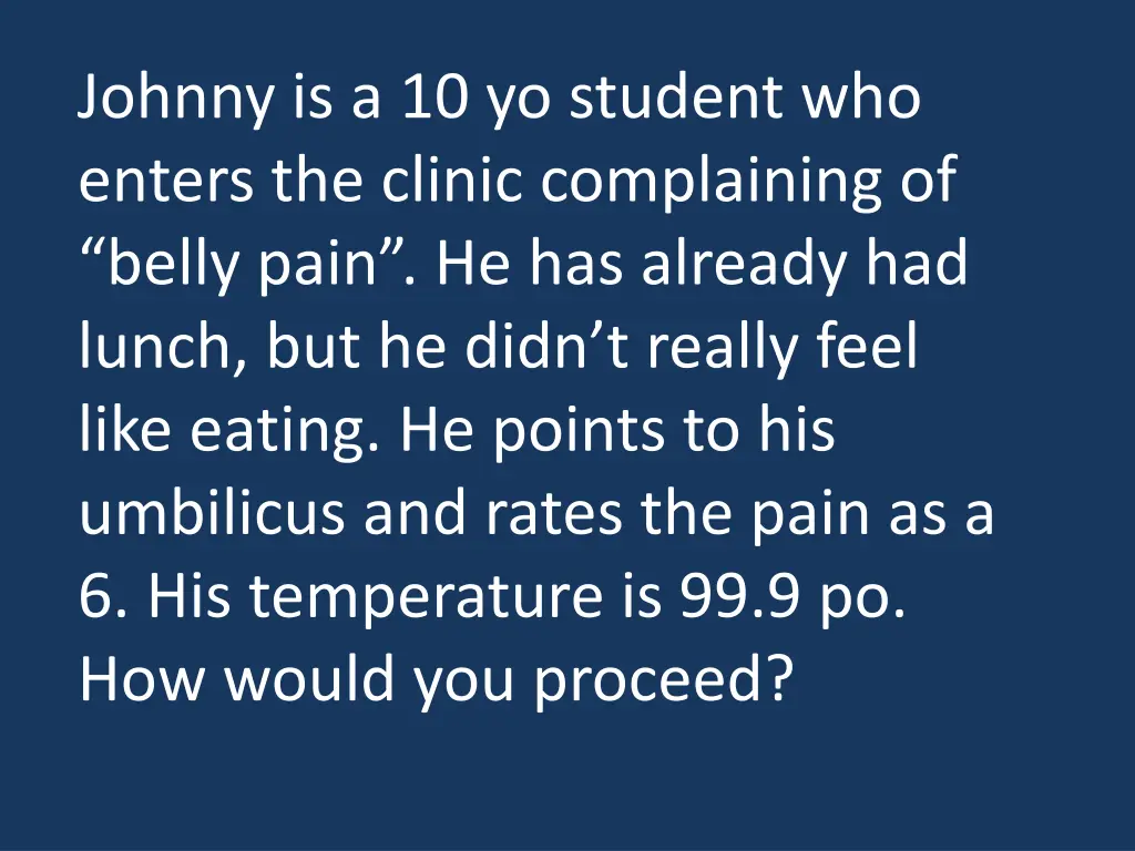 johnny is a 10 yo student who enters the clinic