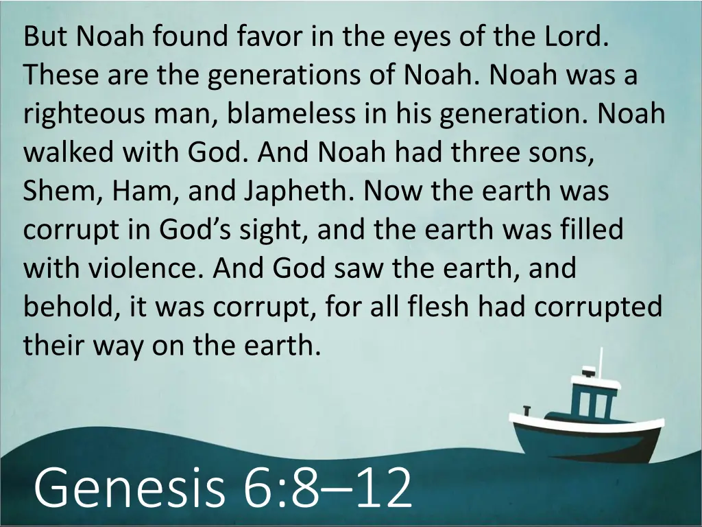 but noah found favor in the eyes of the lord