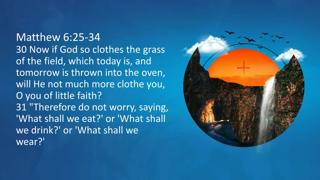 matthew 6 25 34 30 now if god so clothes