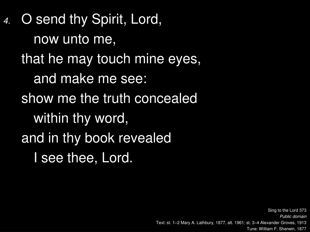 4 o send thy spirit lord now unto me that