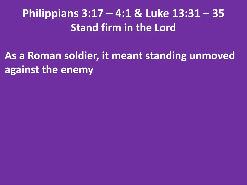 philippians 3 17 4 1 luke 13 31 35 stand firm 1