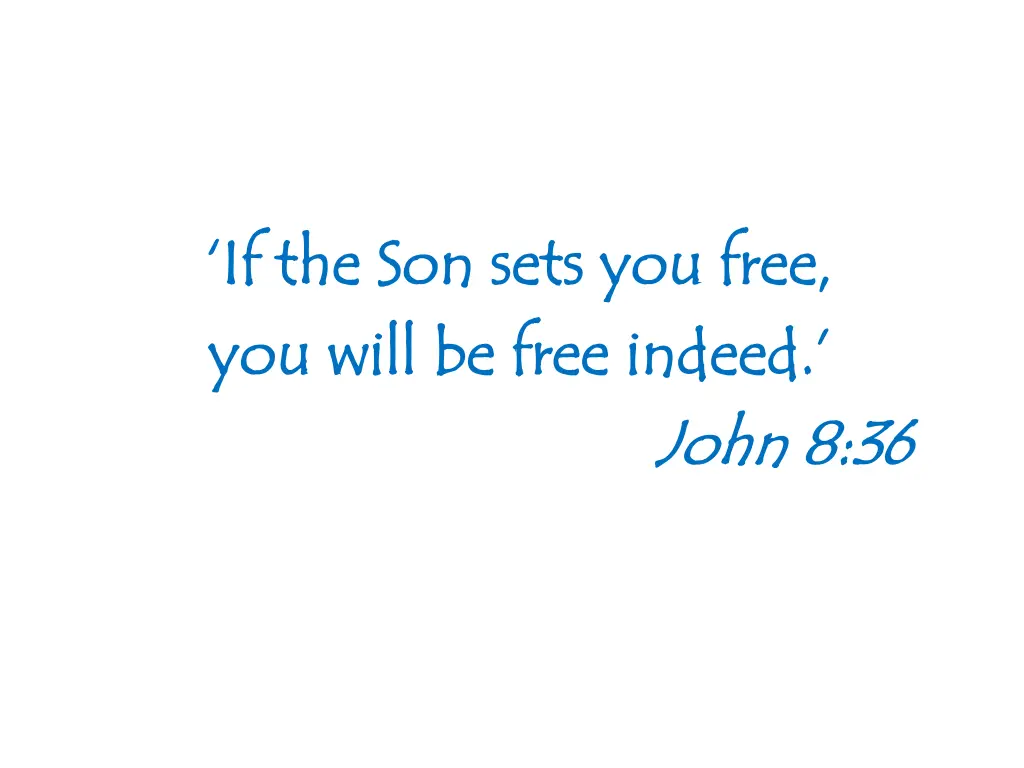 if the son sets you free if the son sets you free