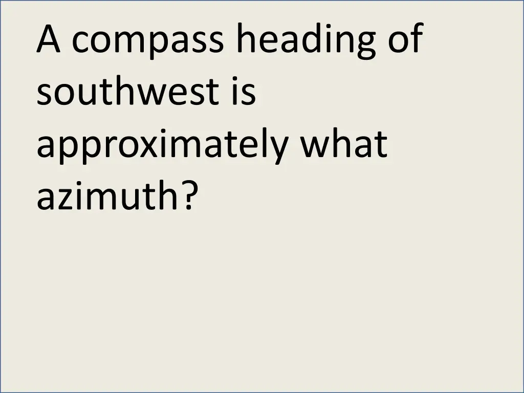 a compass heading of southwest is approximately