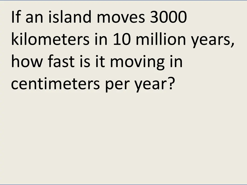 if an island moves 3000 kilometers in 10 million