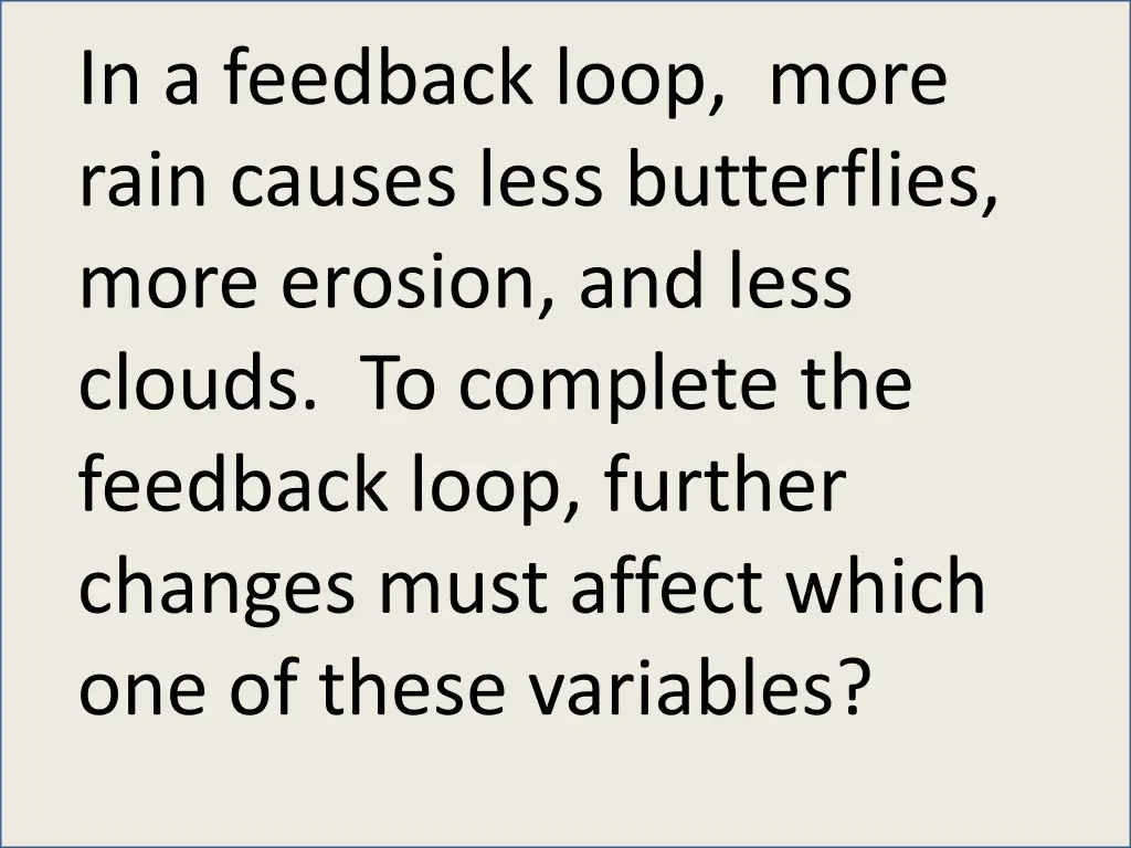 in a feedback loop more rain causes less