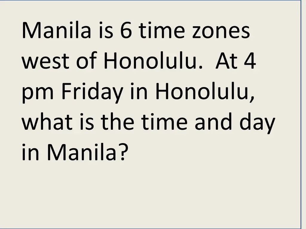 manila is 6 time zones west of honolulu